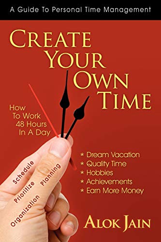 Stock image for Create Your Own Time: How To Work 48 Hours In A Day for sale by Lucky's Textbooks