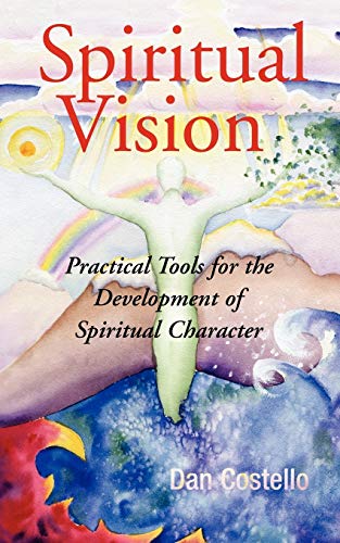 Beispielbild fr Spiritual Vision: Practical Tools for the Development of Spiritual Character zum Verkauf von Chiron Media