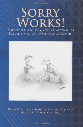 Stock image for Sorry Works!: Disclosure, Apology, and Relationships Prevent Medical Malpractice Claims for sale by ThriftBooks-Dallas