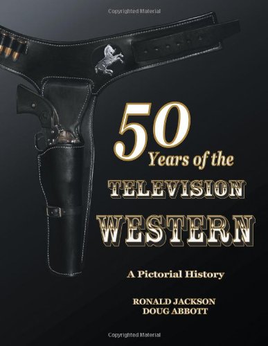 Stock image for 50 Years of the Television Western: A Pictorial History for sale by Bookmans