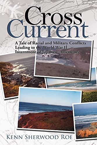 9781434359421: Cross Current: A Tale of Racial and Military Conflicts Leading to the World War II Internment of Japanese-Americans