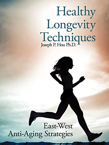 9781434362124: Healthy Longevity Techniques: East-west Anti-aging Strategies