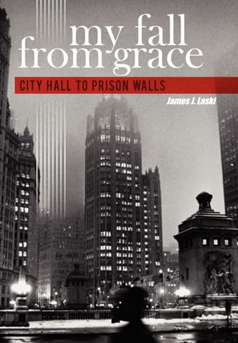 9781434362803: My Fall from Grace: City Hall to Prison Walls
