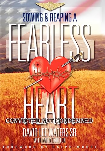 9781434363190: Sowing & Reaping a Fearless Heart: Convicted Not Condemned