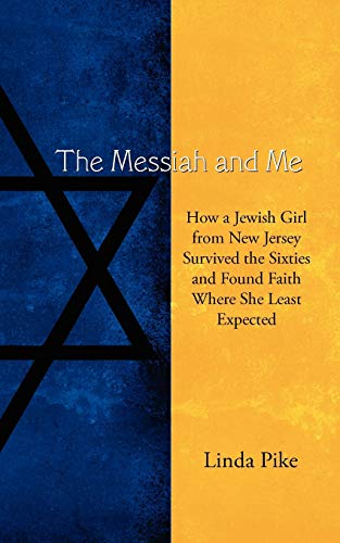 Imagen de archivo de The Messiah and Me: How a Jewish Girl from New Jersey Survived the Sixties and Found Faith Where She Least Expected a la venta por ThriftBooks-Dallas