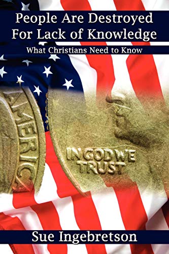 Stock image for People Are Destroyed For Lack of Knowledge: What Christians Need to Know for sale by Chiron Media
