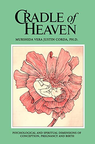 Imagen de archivo de Cradle of Heaven: Psychological and Spiritual Dimensions of Conception, Pregnancy and Birth a la venta por ThriftBooks-Dallas