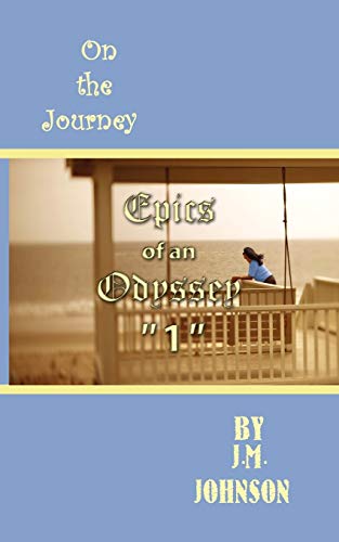 Epics of an Odyssey "1": On the Journey (9781434367549) by Johnson, Jenny