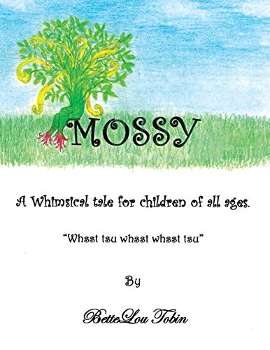 Stock image for Mossy A Whimsical Tale for Children of All Ages Whsst Tsu Whsst Whsst Tsu for sale by PBShop.store US