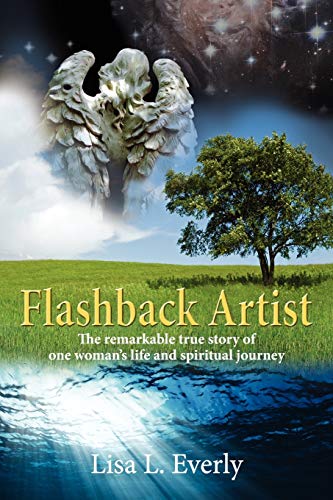 Flashback Artist: The remarkable true story of one woman's life and spiritual journey