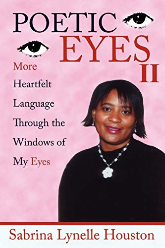 Stock image for POETIC EYES II: More Heartfelt Language Through the Windows of My Eyes for sale by Chiron Media