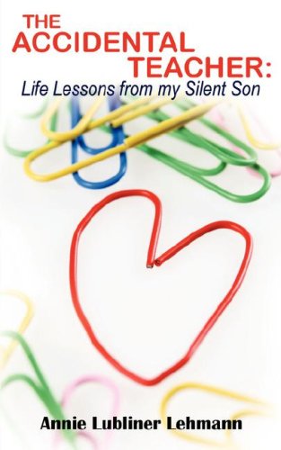 Imagen de archivo de The Accidental Teacher : Life Lessons from my Silent Son a la venta por Better World Books