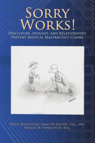 Imagen de archivo de Sorry Works!: Disclosure, Apology, and Relationships Prevent Medical Malpractice Claims a la venta por SecondSale