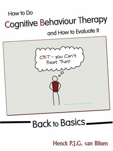 Beispielbild fr How To Do Cognitive Behaviour Therapy and How To Evaluate It: Back to Basics zum Verkauf von AwesomeBooks