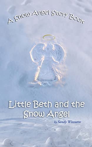 Imagen de archivo de A Snow Angel Story Book: Little Beth and the Snow Angel a la venta por Chiron Media