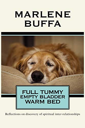 Imagen de archivo de Full Tummy Empty Bladder Warm Bed: Reflections on Discovery of Spiritual Inter-Relationships a la venta por Lucky's Textbooks