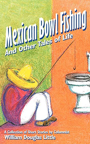 Stock image for Mexican Bowl Fishing: And Other Tales of Life for sale by Lucky's Textbooks