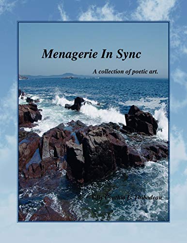 Menagerie In Sync: A Collection of Poetic Art. - Cynthia L. Thibodeau