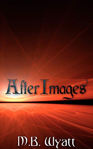 Afterimages - Wyatt, M. B.