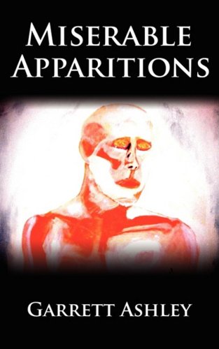 Miserable Apparitions (9781434386045) by Ashley, Garrett