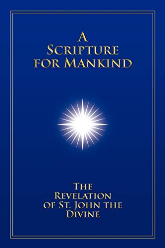 9781434386144: A Scripture for Mankind: The Revelation of St. John the Divine