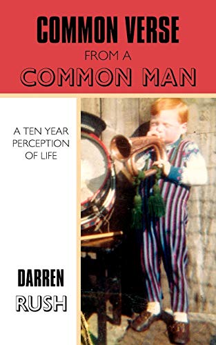 Imagen de archivo de Common Verse From A Common Man: A ten year perception of life a la venta por Chiron Media