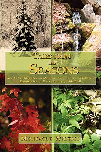 Imagen de archivo de Tales from the Seasons: Aesthetic Adventures, Mystical Experiences and Poetic Epiphanies in Ross County (1988-1998) a la venta por Lucky's Textbooks