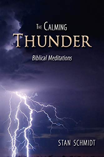 The Calming Thunder: biblical meditations (9781434388070) by Schmidt, Stanley