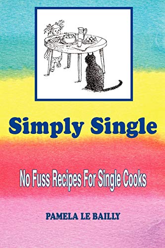 Imagen de archivo de Simply Single: No Fuss Recipes For Single Cooks. a la venta por WorldofBooks