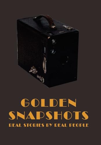 Imagen de archivo de Golden Snapshots: Real Stories by Real People a la venta por Lucky's Textbooks