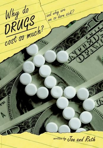 Why do Drugs Cost so Much?: and Why are we so darn sick? (9781434389909) by Joe; Ruth