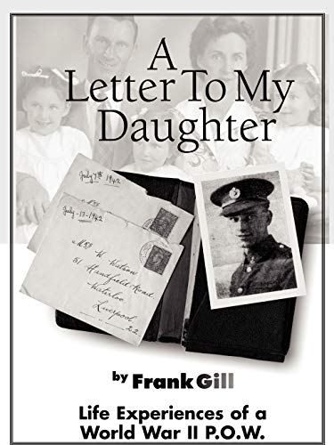 Imagen de archivo de A Letter to My Daughter: Life Experiences of a World War II P.O.W. a la venta por WorldofBooks
