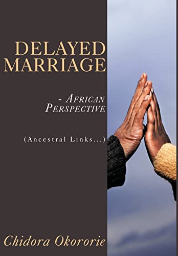 9781434390776: Delayed Marriage - African Perspective: (Ancestral Links...)