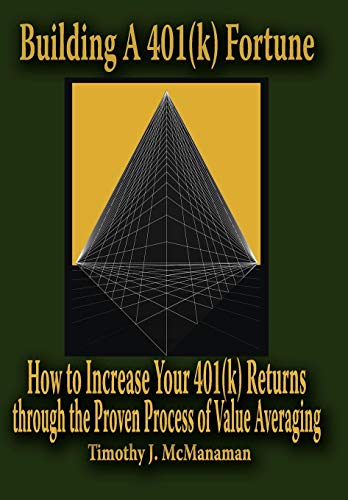 9781434391827: Building A 401(k) Fortune: How to Increase Your 401(k) Returns through the Proven Process of Value Averaging