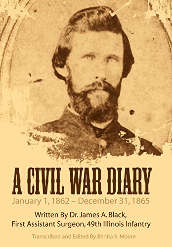 Stock image for A Civil War Diary: Written by Dr. James A. Black, First Assistant Surgeon, 49th Illinois Infantry for sale by ThriftBooks-Atlanta