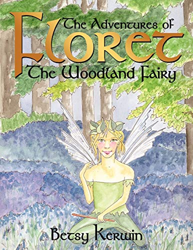 Imagen de archivo de The Adventures of Floret the Woodland Fairy: The Adventures Begin a la venta por Chiron Media