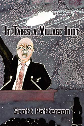 It Takes a Village Idiot (9781434394958) by Patterson, Scott