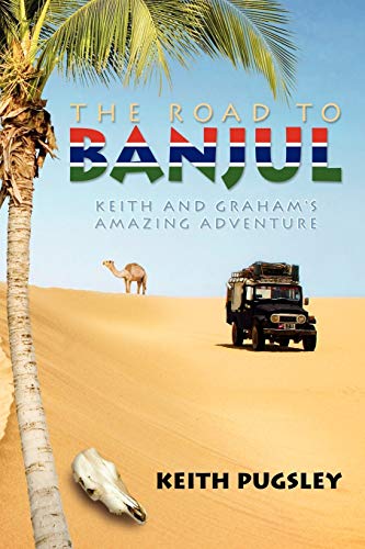 Stock image for The Road To Banjul: Keith and Graham's Amazing Adventure for sale by WorldofBooks