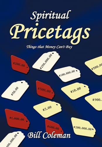 Spiritual Pricetags: Things That Money Can't Buy - Bill Coleman