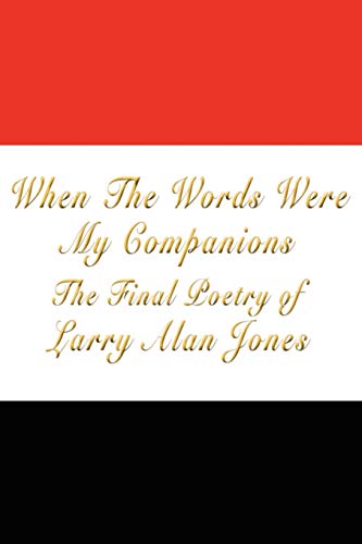 When the Words Were My Companions - Larry Alan Jones