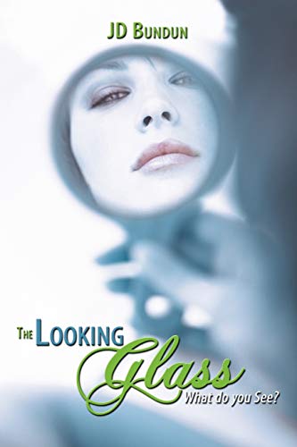 The Looking Glass: What Do You See? (Paperback) - Jd Bundun