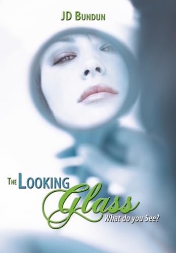 The Looking Glass: What Do You See? - Bundun; Jd