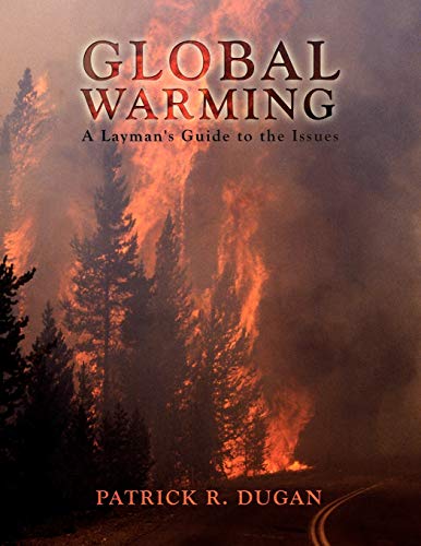 Global Warming: A Layman's Guide to the Issues - Patrick R. Dugan