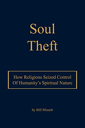 Stock image for Soul Theft: How Religions Seized Control of Humanity's Spiritual Nature for sale by Lucky's Textbooks