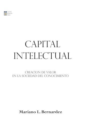 Imagen de archivo de Capital Intelectual: Creacion de Valor En La Sociedad del Conocimiento a la venta por Lucky's Textbooks