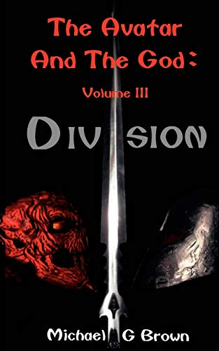 The Avatar And The God : Volume III: Division - Michael G. Brown