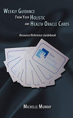 Imagen de archivo de Weekly Guidance from Your Holistic and Health Oracle Cards: Resource / Reference Guidebook (Cards not included) a la venta por Bestsellersuk