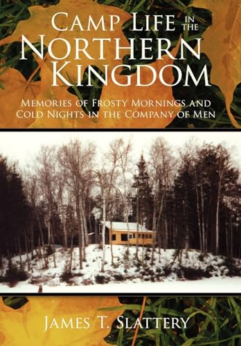 Stock image for Camp Life in the Northern Kingdom: Memories of Frosty Mornings and Cold Nights in the Company of Men for sale by Lucky's Textbooks