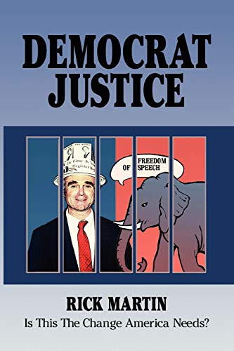 Democrat Justice: Is This the Change America Needs? (9781434399939) by Martin, Rick