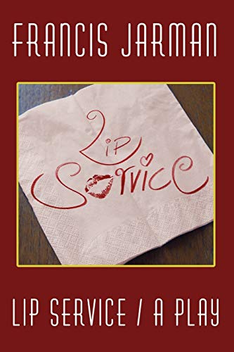 Lip Service: A Play (9781434400642) by Jarman, Francis